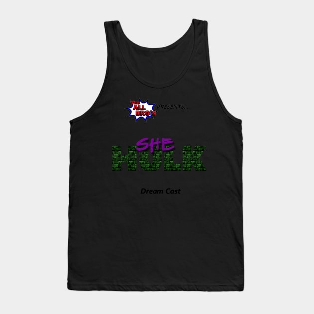 She-Hulk Dream Cast Tank Top by TheAllBros